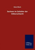 Sachsen im Zeitalter der Voelkerschlacht