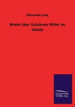 Briefe Uber Gutzkows Ritter Im Geiste