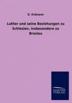 Luther und seine Beziehungen zu Schlesien, insbesondere zu Breslau