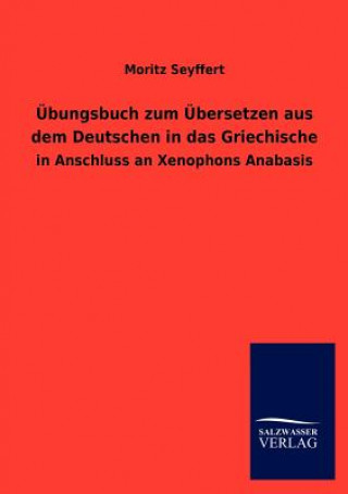 UEbungsbuch zum UEbersetzen aus dem Deutschen in das Griechische