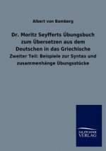 Dr. Moritz Seyfferts UEbungsbuch zum UEbersetzen aus dem Deutschen in das Griechische