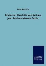 Briefe Von Charlotte Von Kalb an Jean Paul Und Dessen Gattin
