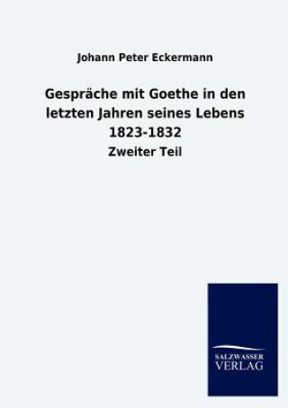 Gesprache mit Goethe in den letzten Jahren seines Lebens 1823-1832