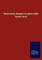 OEsterreichs Kampfe im Jahre 1866