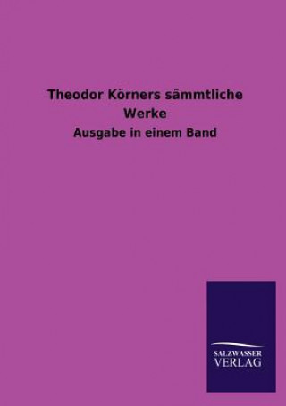 Theodor Koerners sammtliche Werke