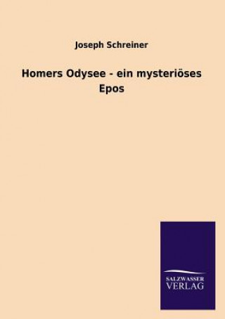 Homers Odysee - ein mysterioeses Epos
