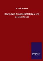 Deutsches Kriegsschiffsleben und Seefahrkunst