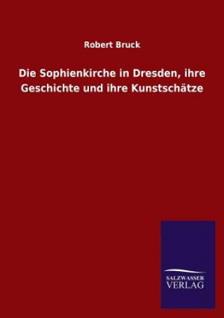 Sophienkirche in Dresden, ihre Geschichte und ihre Kunstschatze