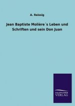 Jean Baptiste Molieres Leben und Schriften und sein Don Juan