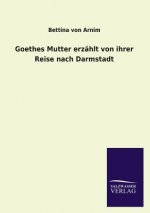 Goethes Mutter erzahlt von ihrer Reise nach Darmstadt