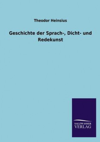 Geschichte Der Sprach-, Dicht- Und Redekunst