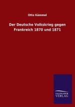 Der Deutsche Volkskrieg Gegen Frankreich 1870 Und 1871