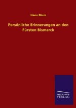 Personliche Erinnerungen an Den Fursten Bismarck
