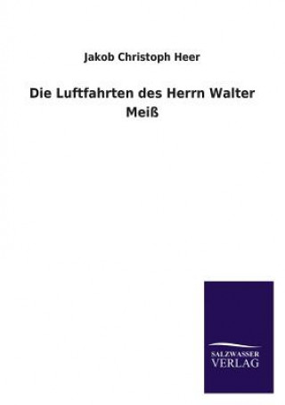 Die Luftfahrten Des Herrn Walter Meiss