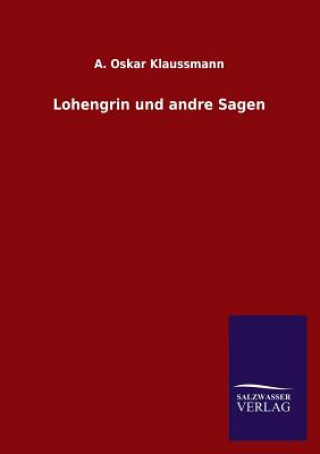 Lohengrin Und Andre Sagen
