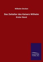 Das Zeitalter Des Kaisers Wilhelm