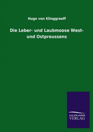 Leber- Und Laubmoose West- Und Ostpreussens