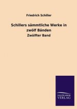 Schillers Sammtliche Werke in Zwolf Banden