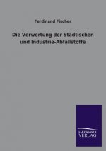 Verwertung Der Stadtischen Und Industrie-Abfallstoffe