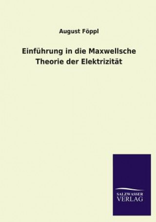Einfuhrung in Die Maxwellsche Theorie Der Elektrizitat