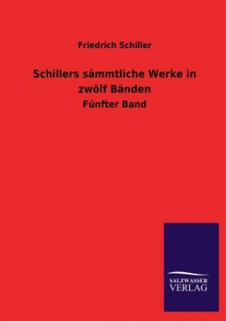 Schillers sammtliche Werke in zwoelf Banden
