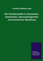 Flechtenstoffe in chemischer, botanischer, pharmakologischer und technischer Beziehung