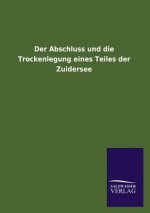 Abschluss und die Trockenlegung eines Teiles der Zuidersee