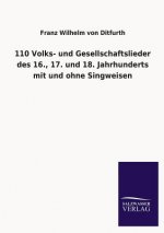 110 Volks- Und Gesellschaftslieder Des 16., 17. Und 18. Jahrhunderts Mit Und Ohne Singweisen