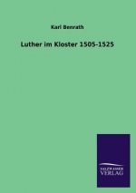 Luther Im Kloster 1505-1525