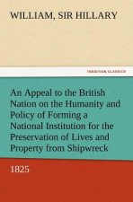 Appeal to the British Nation on the Humanity and Policy of Forming a National Institution for the Preservation of Lives and Property from Shipwreck (1