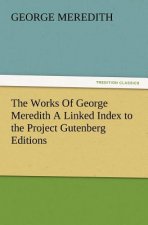 Works of George Meredith a Linked Index to the Project Gutenberg Editions