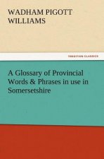 Glossary of Provincial Words & Phrases in use in Somersetshire