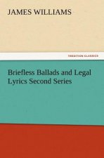 Briefless Ballads and Legal Lyrics Second Series