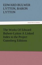 Works of Edward Bulwer-Lytton a Linked Index to the Project Gutenberg Editions