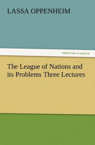 League of Nations and Its Problems Three Lectures