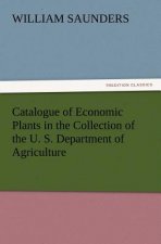 Catalogue of Economic Plants in the Collection of the U. S. Department of Agriculture