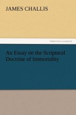 Essay on the Scriptural Doctrine of Immortality