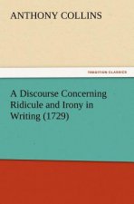 Discourse Concerning Ridicule and Irony in Writing (1729)