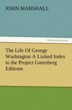 Life of George Washington a Linked Index to the Project Gutenberg Editions