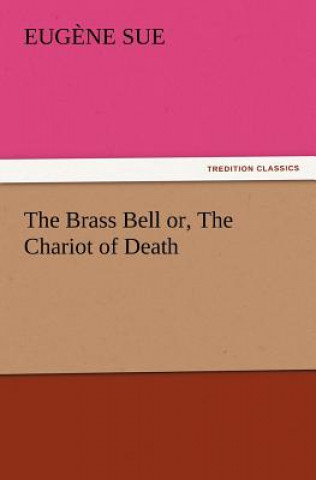 Brass Bell or, The Chariot of Death