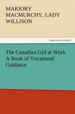 Canadian Girl at Work A Book of Vocational Guidance