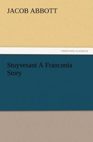 Stuyvesant A Franconia Story