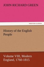 History of the English People, Volume VIII Modern England, 1760-1815
