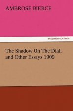 Shadow on the Dial, and Other Essays 1909