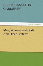 Men, Women, and Gods And Other Lectures