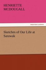 Sketches of Our Life at Sarawak