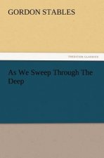 As We Sweep Through The Deep