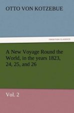 New Voyage Round the World, in the years 1823, 24, 25, and 26, Vol. 2