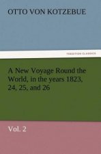 New Voyage Round the World, in the years 1823, 24, 25, and 26, Vol. 2