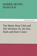 Motor Boat Club and the Wireless Or, the Dot, Dash and Dare Cruise